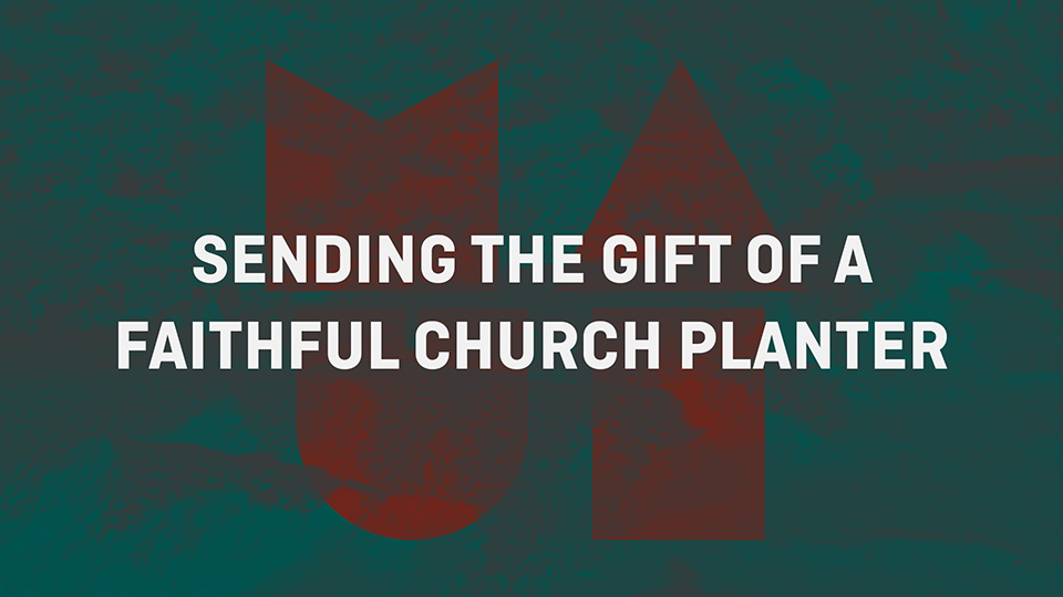 Sending The Gift Of A Faithful Church Planter Image