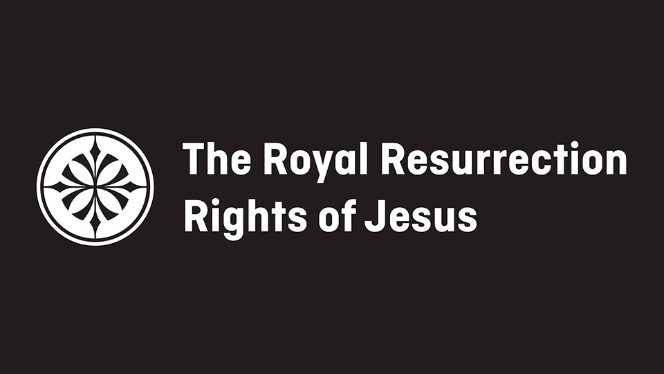 The Royal Resurrection Rights of Jesus Image