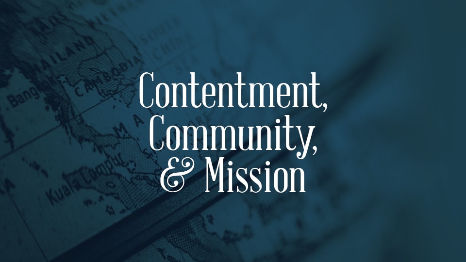 Contentment, Community, and Missions Image