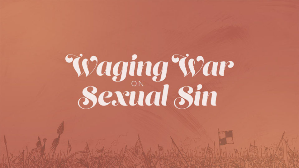 Waging War On Sexual Sin