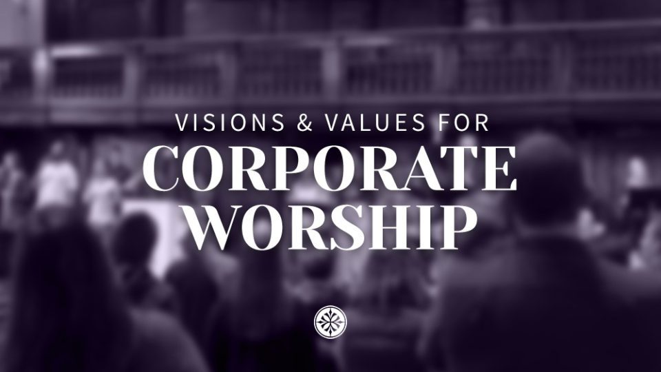 Vision & Values For Corporate Worship Image