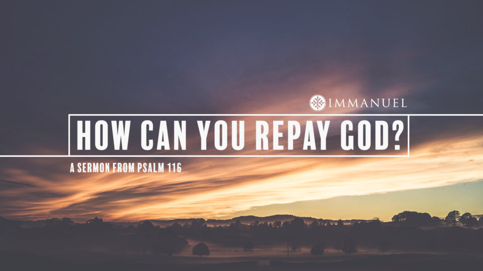 How Can You Repay God?