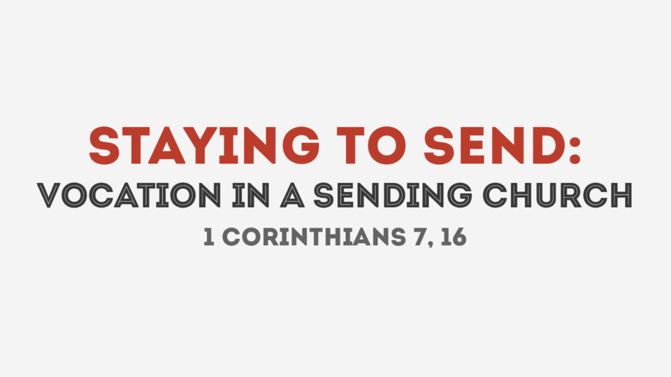 Staying to Send: Vocation in a Sending Church