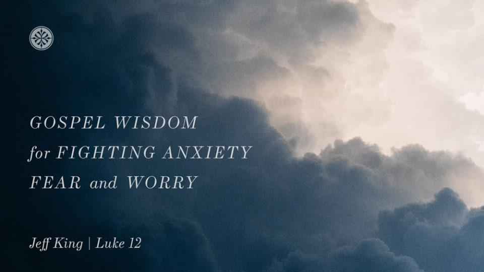 Gospel Wisdom for Fighting Anxiety, Fear, and Worry Image
