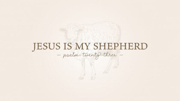 Jesus Is My Shepherd (Part Two) Image