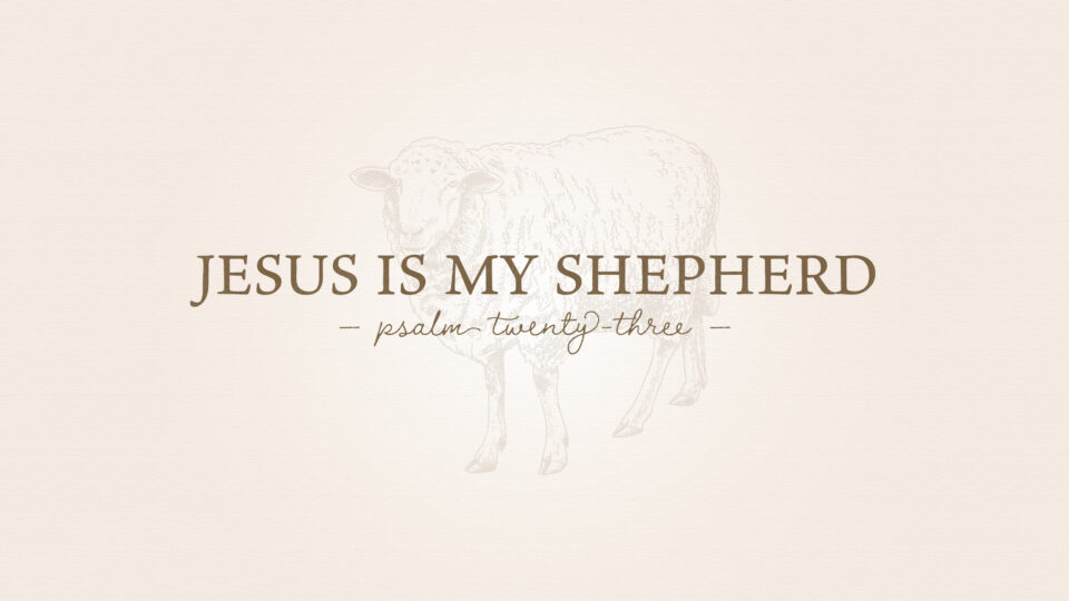Jesus Is My Shepherd