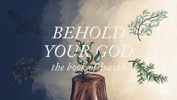 Isaiah: Behold Your God